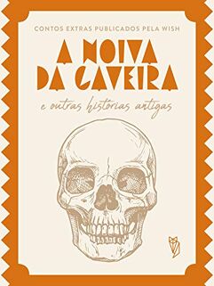 eBook_Kindle: A Noiva da Caveira e outras histórias antigas
