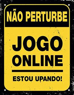 Placa_"Nao Perturbe! Jogo on Line Estou Upando" em Poliestireno 18x23cm