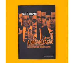 Livro eBook A organização: A Odebrecht e o esquema de corrupção que chocou o mundo Malu Gaspar