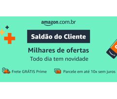 Saldão do Cliente na Amazon: Milhares de itens em Liquidação